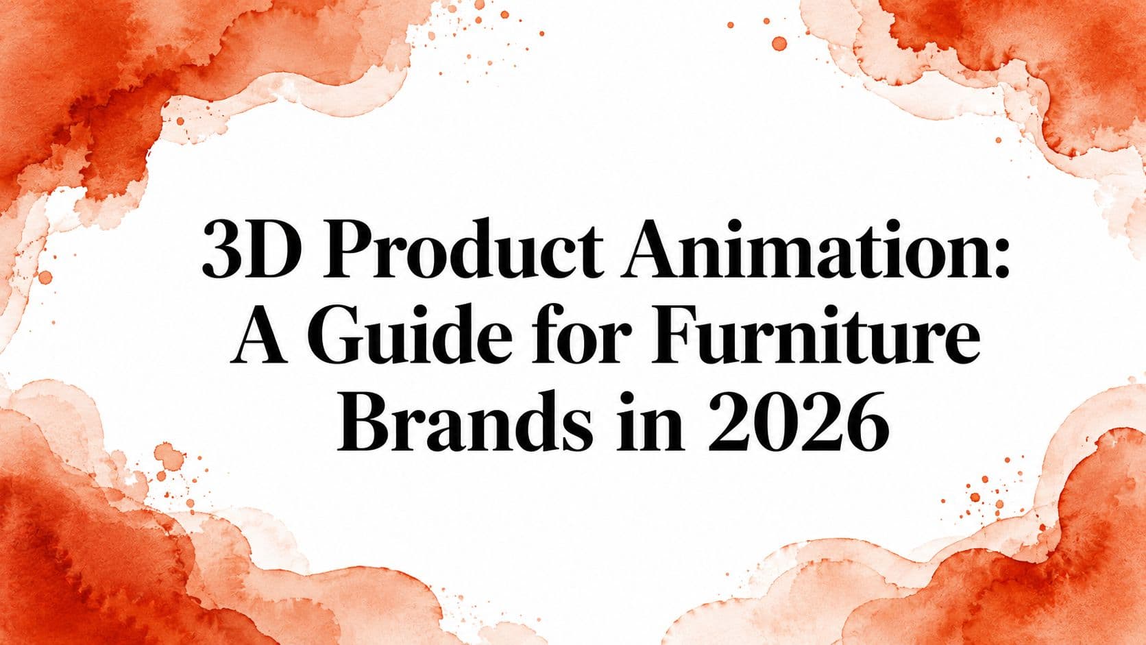 3D Product Animation: A Guide for Furniture Brands in 2026